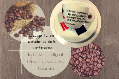 L'oggetto del desiderio: le tazzine Illy di Dean Jokanovic Toumin