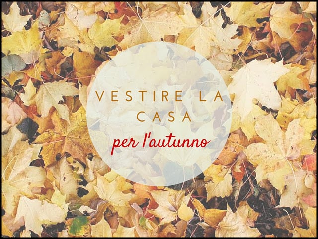 Design time #7:vestire la casa per l'autunno